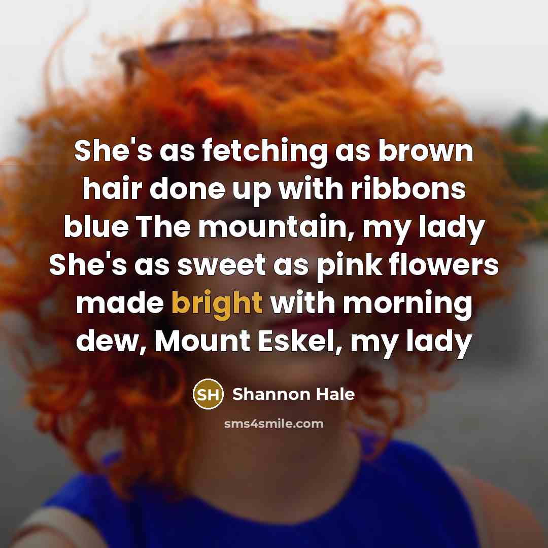 “She's as fetching as brown hair done up with ribbons…” quote by Shannon Hale