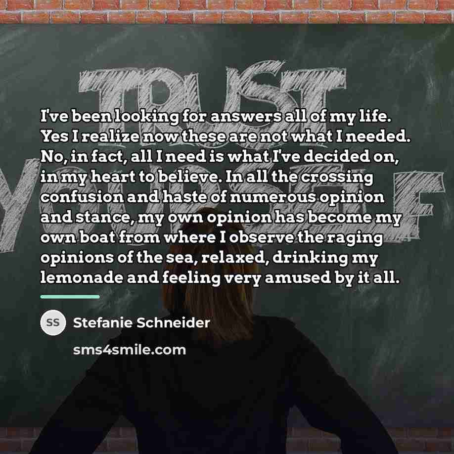 “I've been looking for answers all of my life. Yes…” quote by Stefanie Schneider