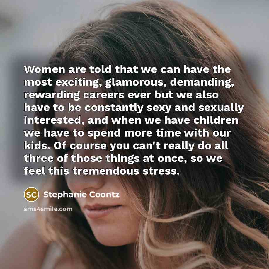 “Women are told that we can have the most exciting,…” quote by Stephanie Coontz