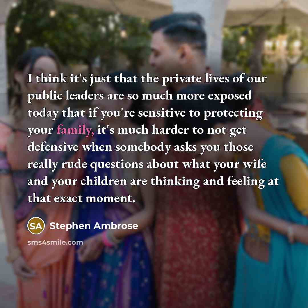 “I think it's just that the private lives of our…” quote by Stephen Ambrose
