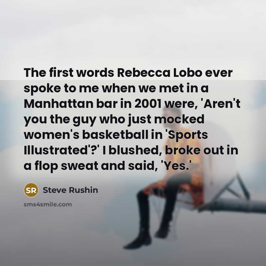 “The first words Rebecca Lobo ever spoke to me when…” quote by Steve Rushin