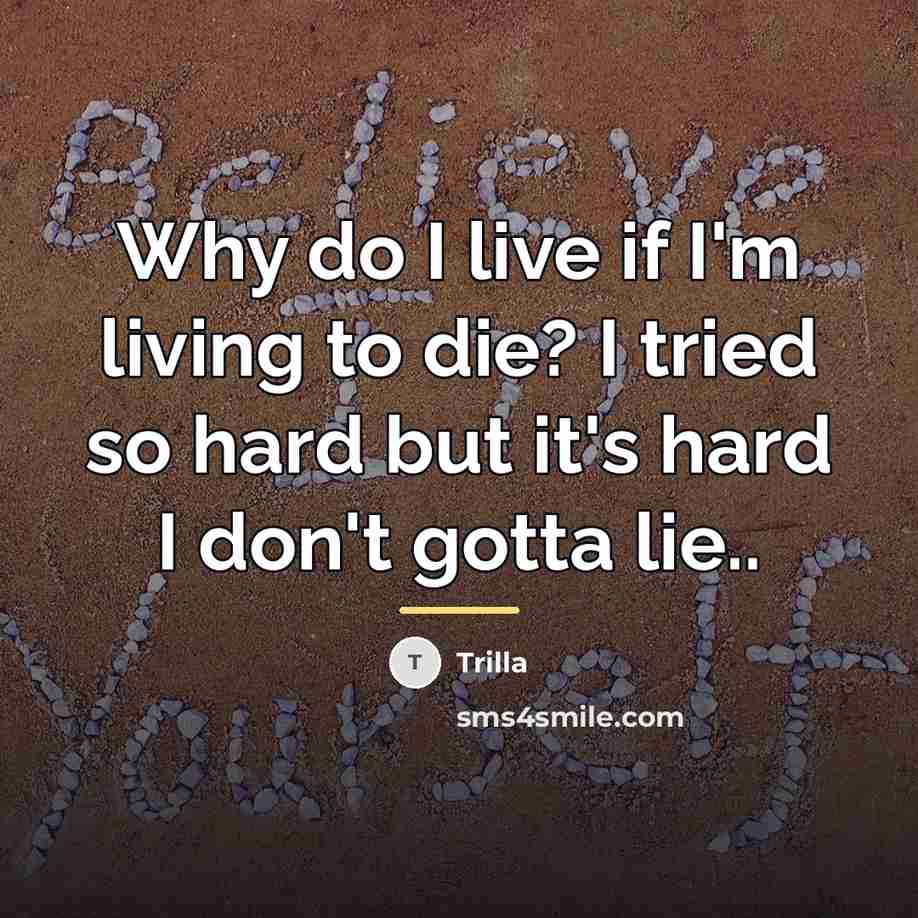 “Why do I live if I'm living to die? I…” quote by Trilla