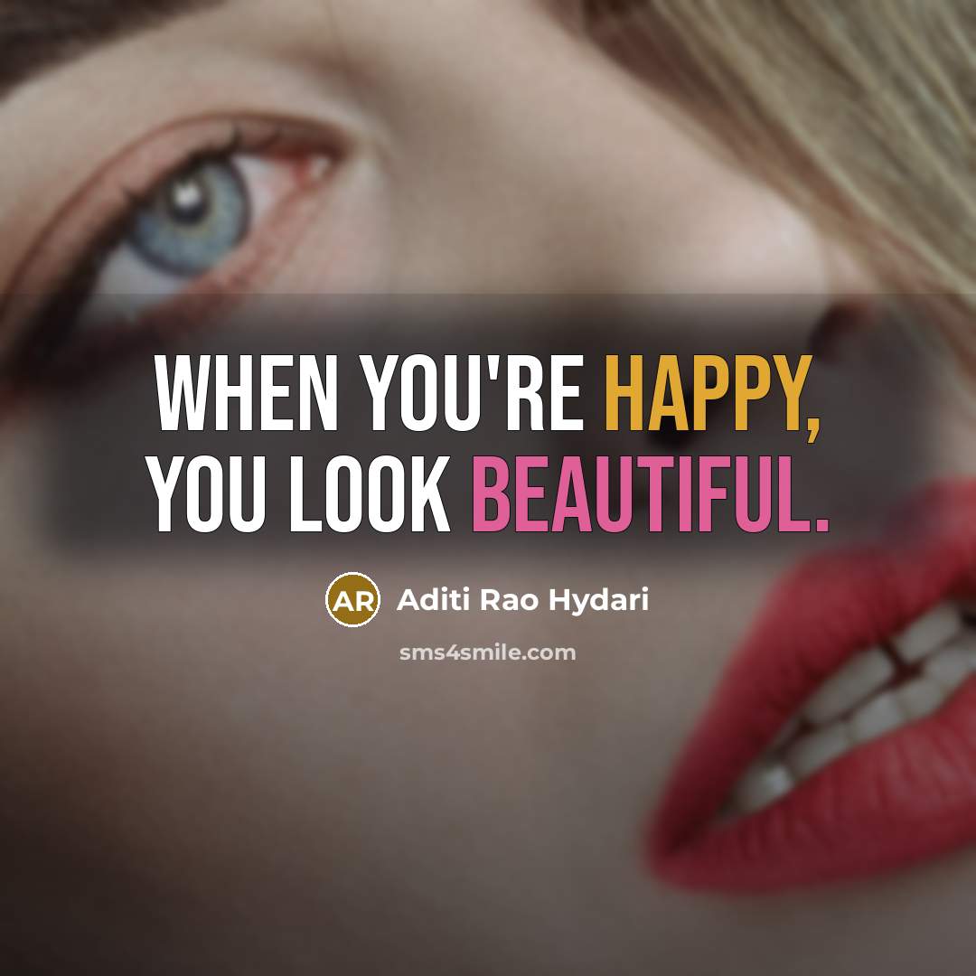 “When you're happy, you look beautiful.…” quote by Aditi Rao Hydari