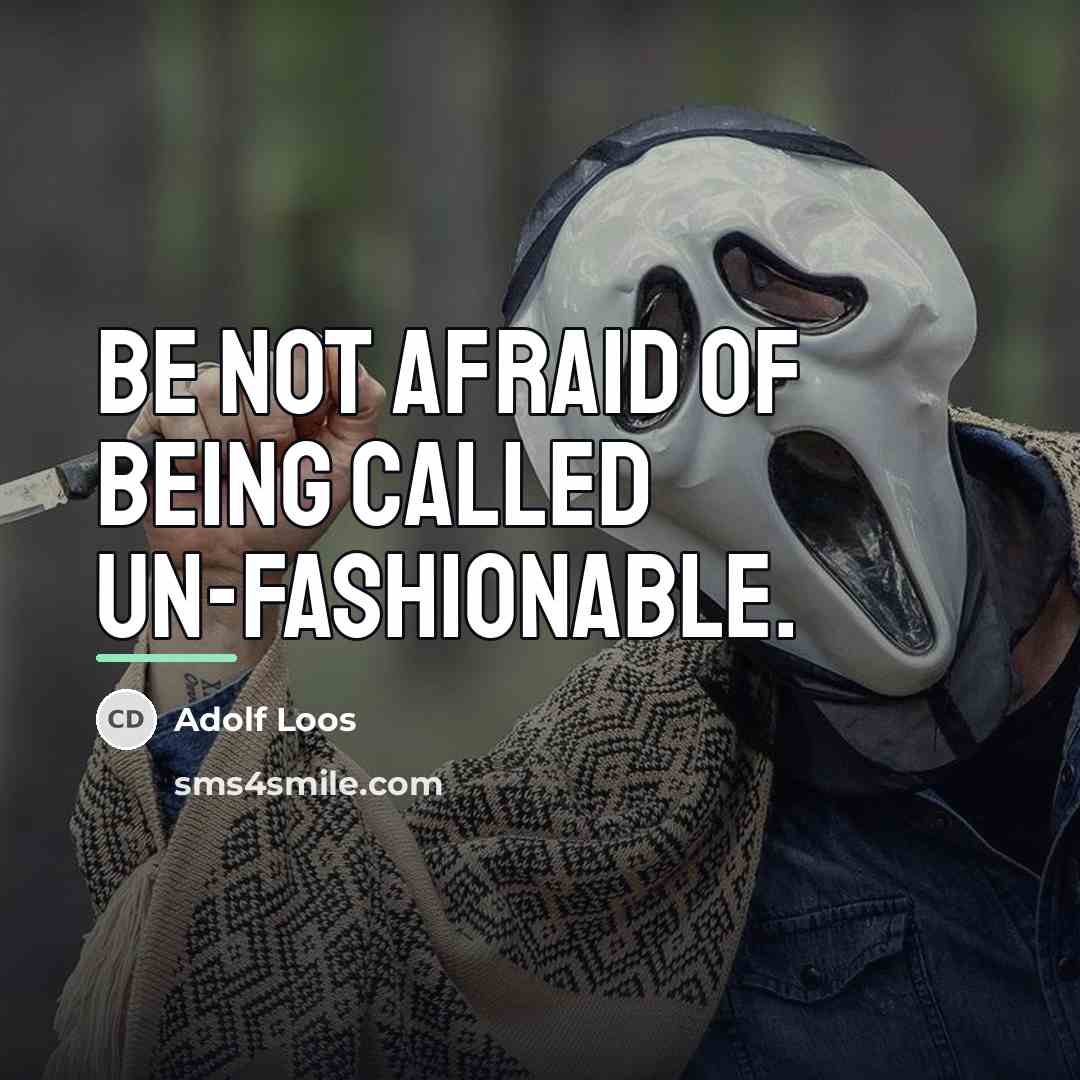 “Be not afraid of being called un-fashionable.…” quote by Adolf Loos