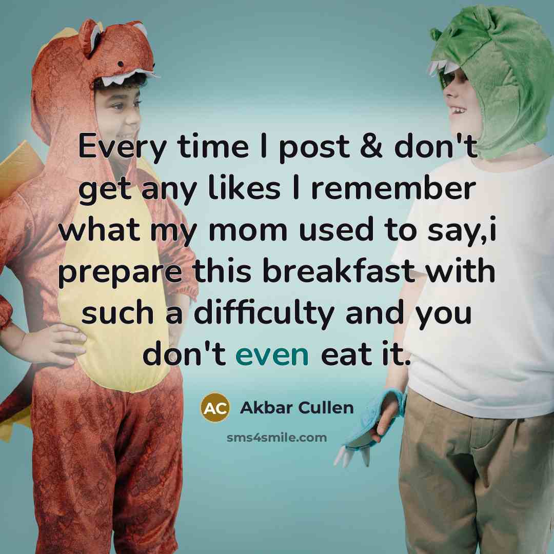 “Every time I post & don't get any likes I…” quote by Akbar Cullen