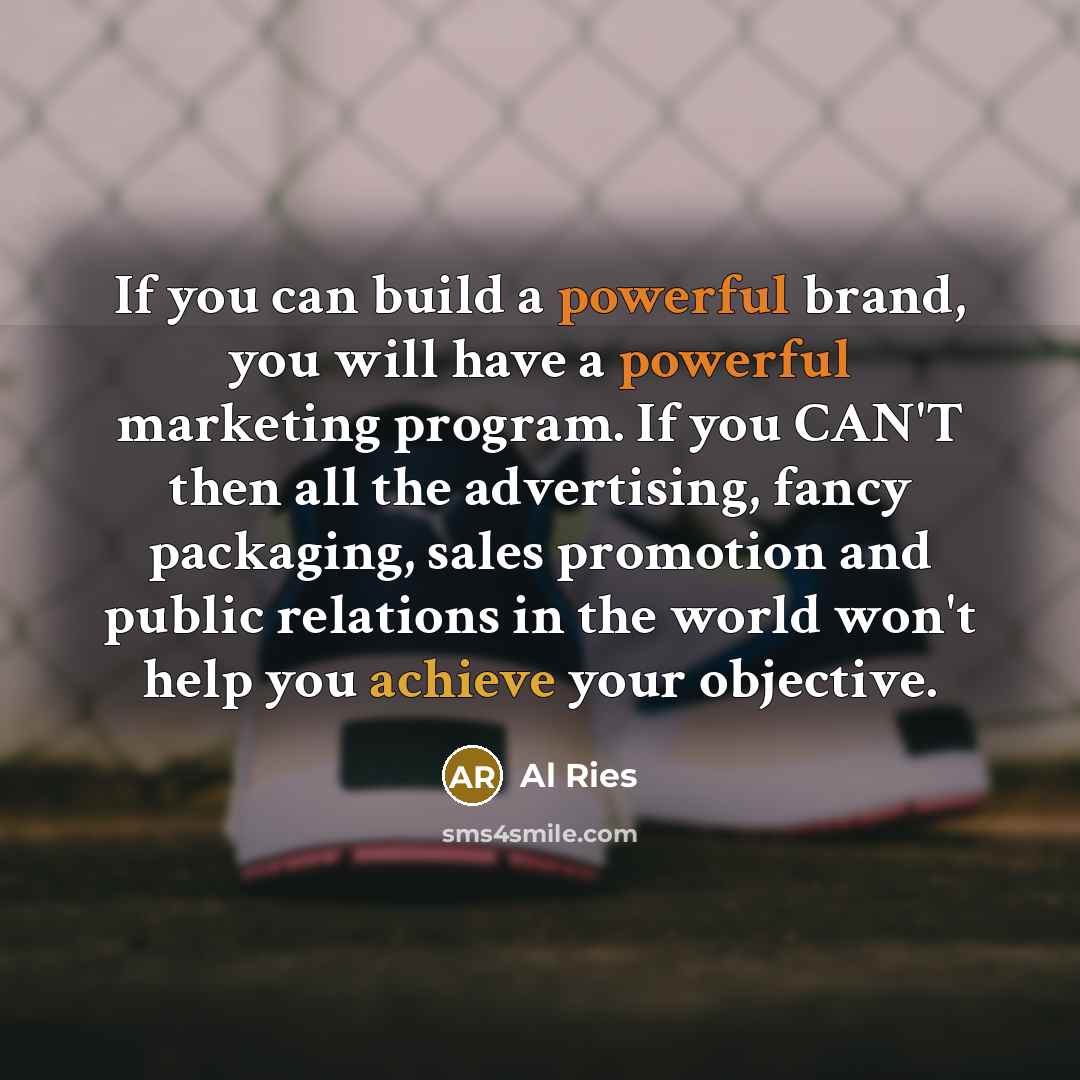 “If you can build a powerful brand, you will have…” quote by Al Ries