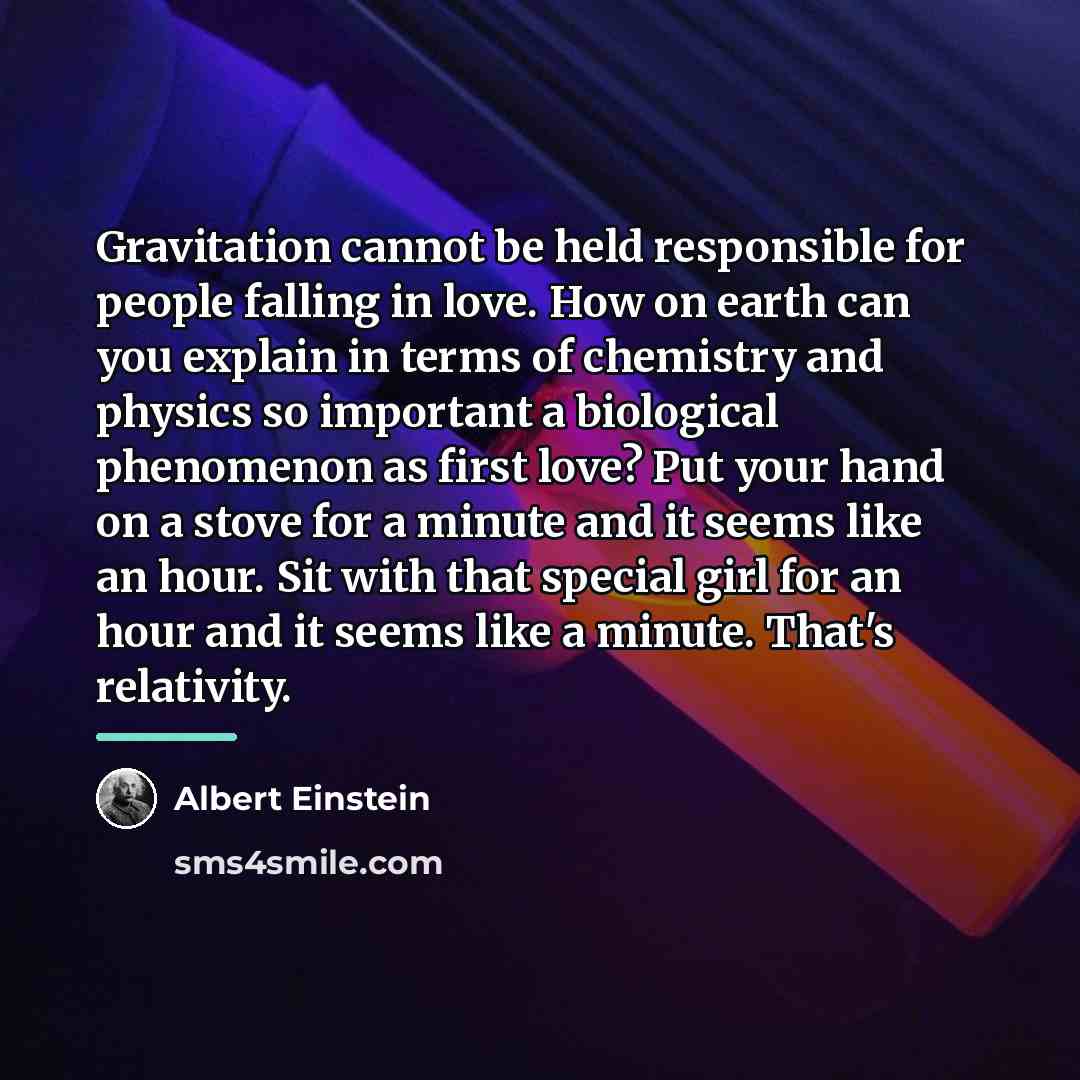 “Gravitation cannot be held responsible for people falling in love.…” quote by Albert Einstein