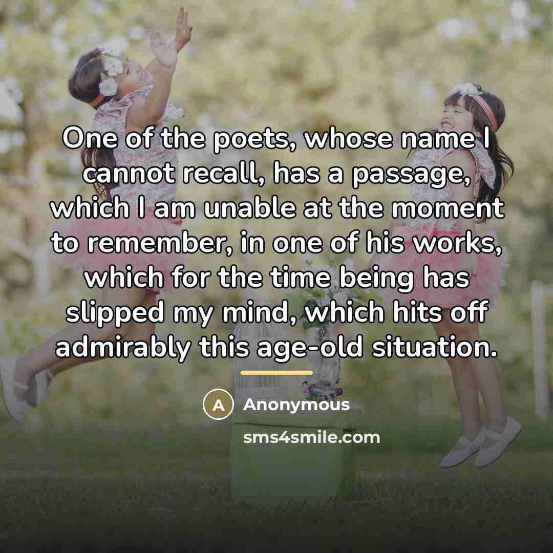 “One of the poets, whose name I cannot recall, has…” quote by Anonymous