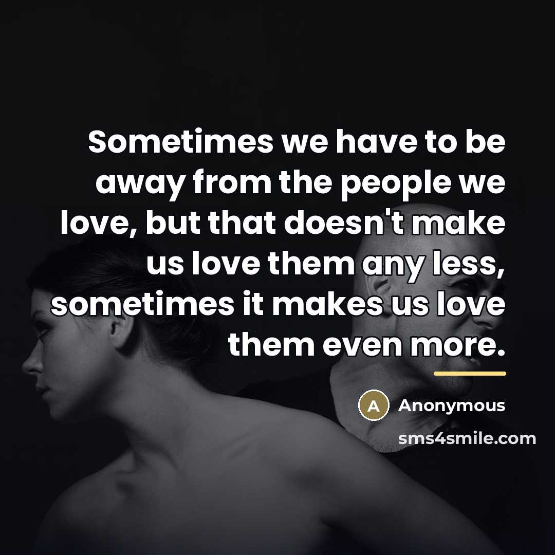 “Sometimes we have to be away from the people we…” quote by Anonymous