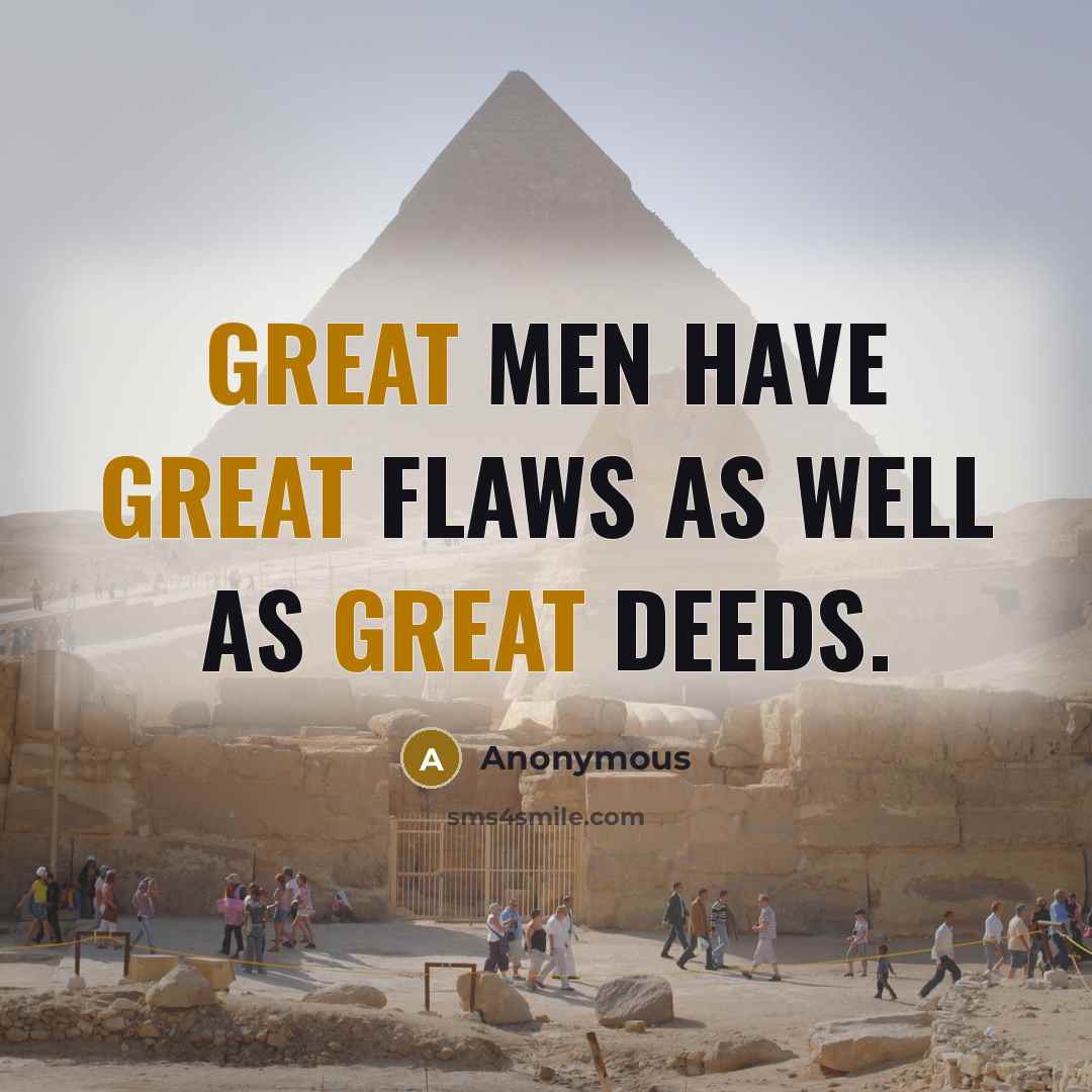 “Great men have great flaws as well as great deeds.…” quote by Anonymous
