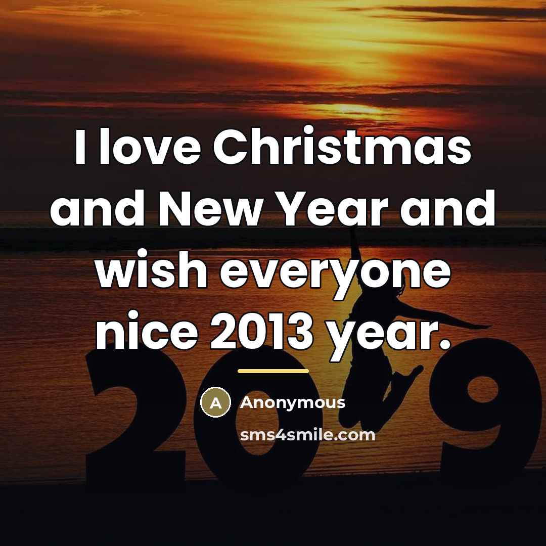 “I love Christmas and New Year and wish everyone nice…” quote by Anonymous