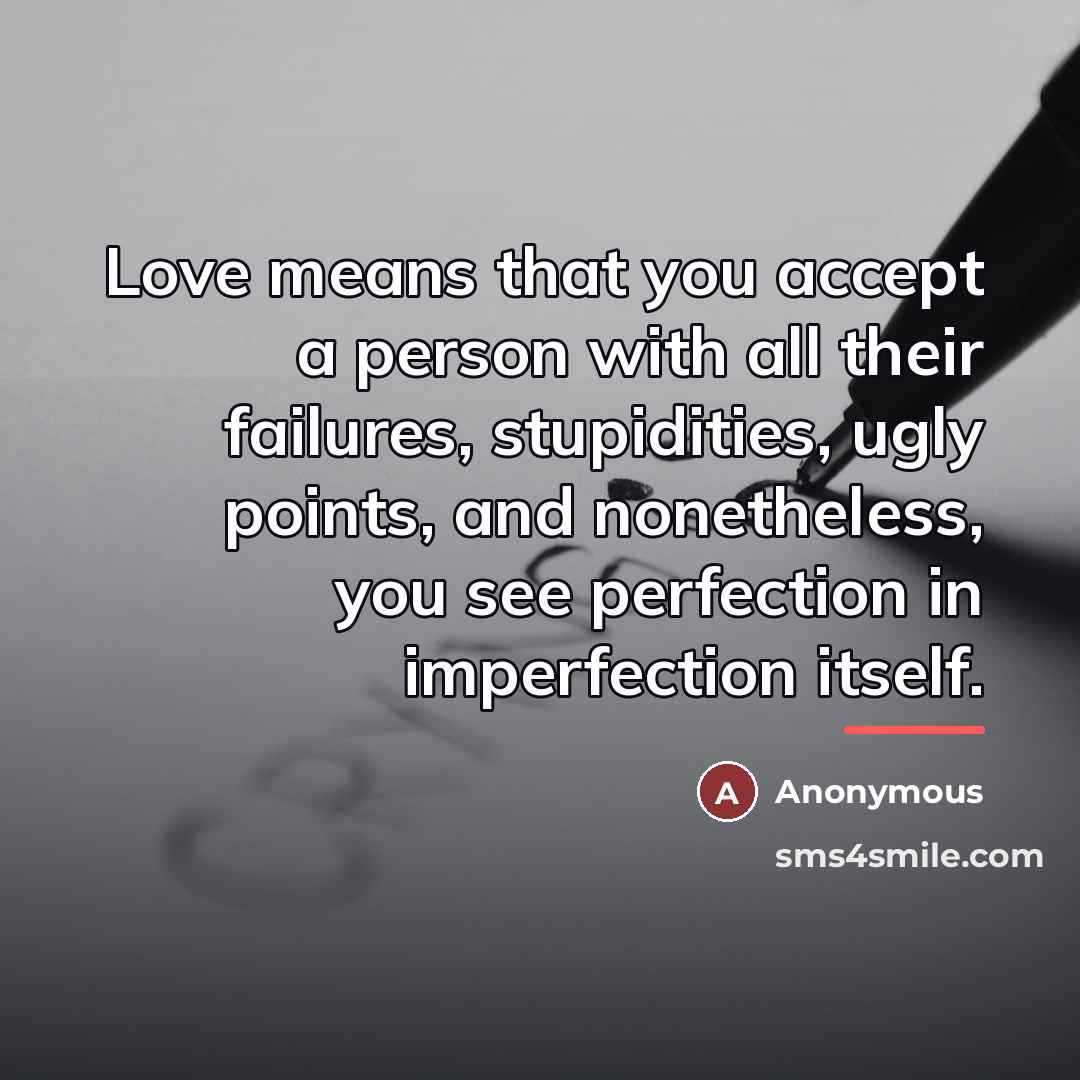 “Love means that you accept a person with all their…” quote by Anonymous