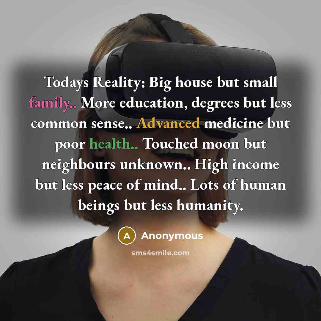 “Todays Reality: Big house but small family.. More education, degrees…” quote by Anonymous