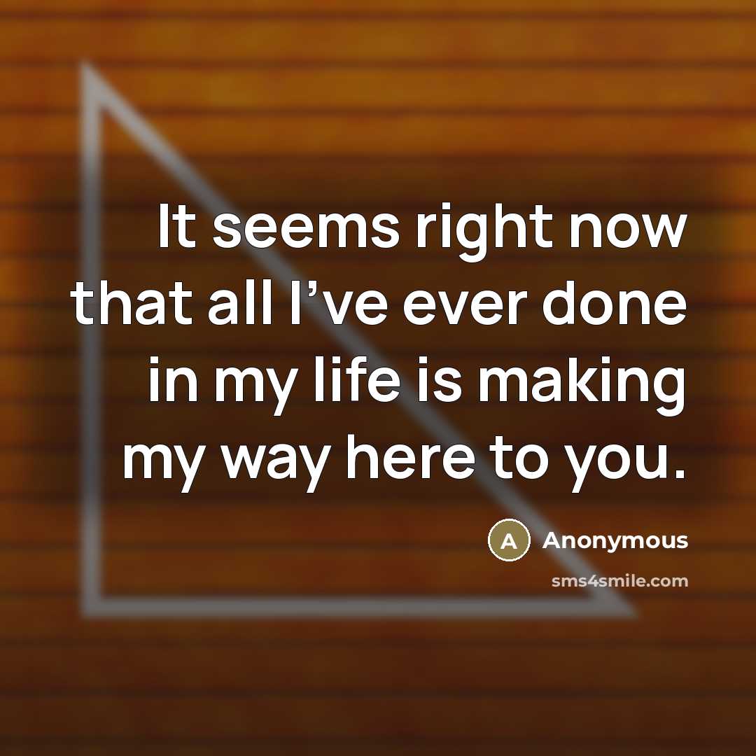 “It seems right now that all I've ever done in…” quote by Anonymous