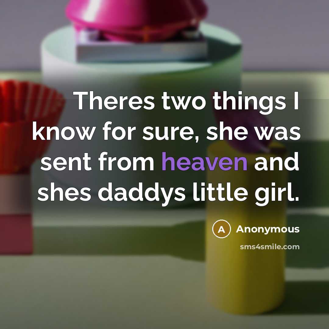 “Theres two things I know for sure, she was sent…” quote by Anonymous