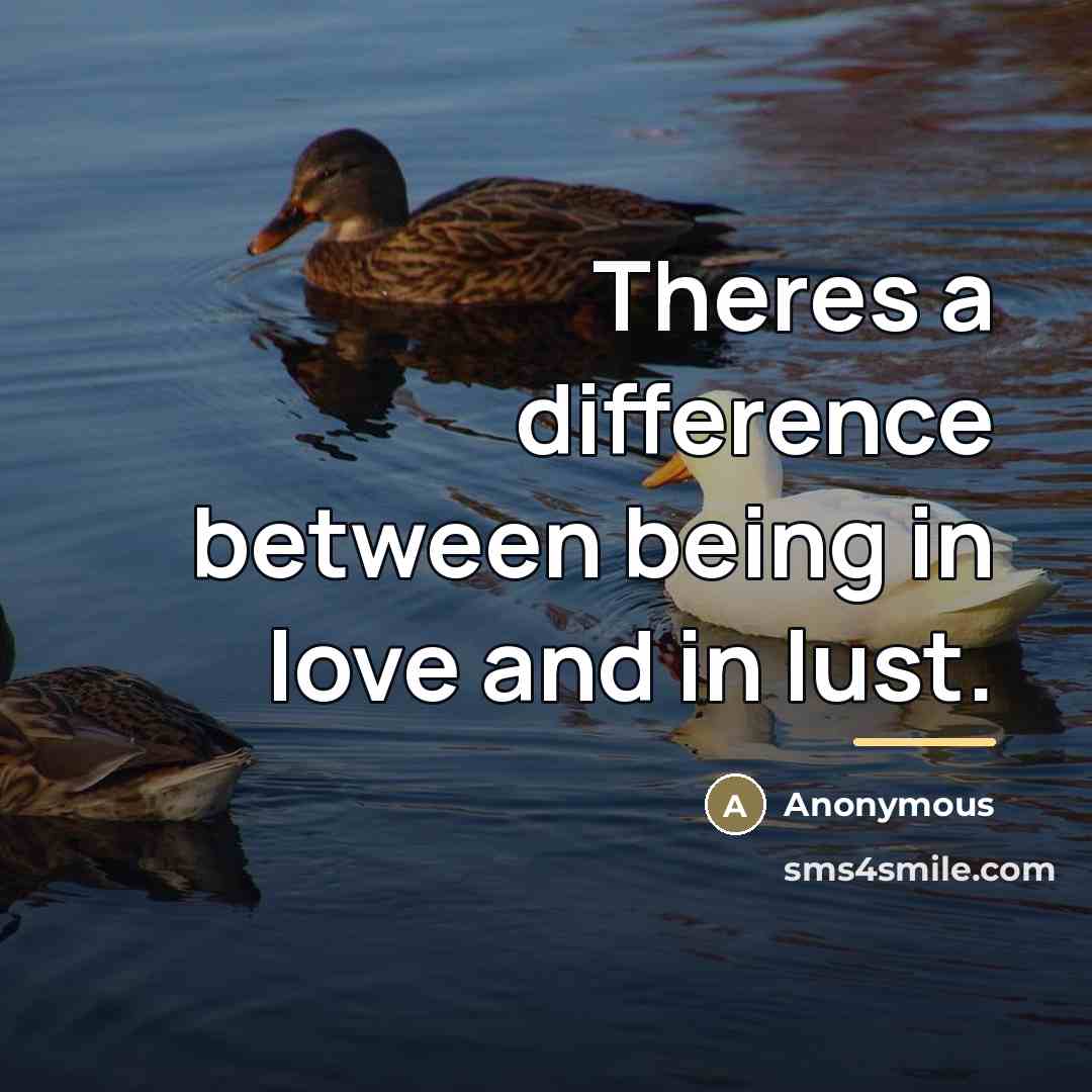 “Theres a difference between being in love and in lust.…” quote by Anonymous