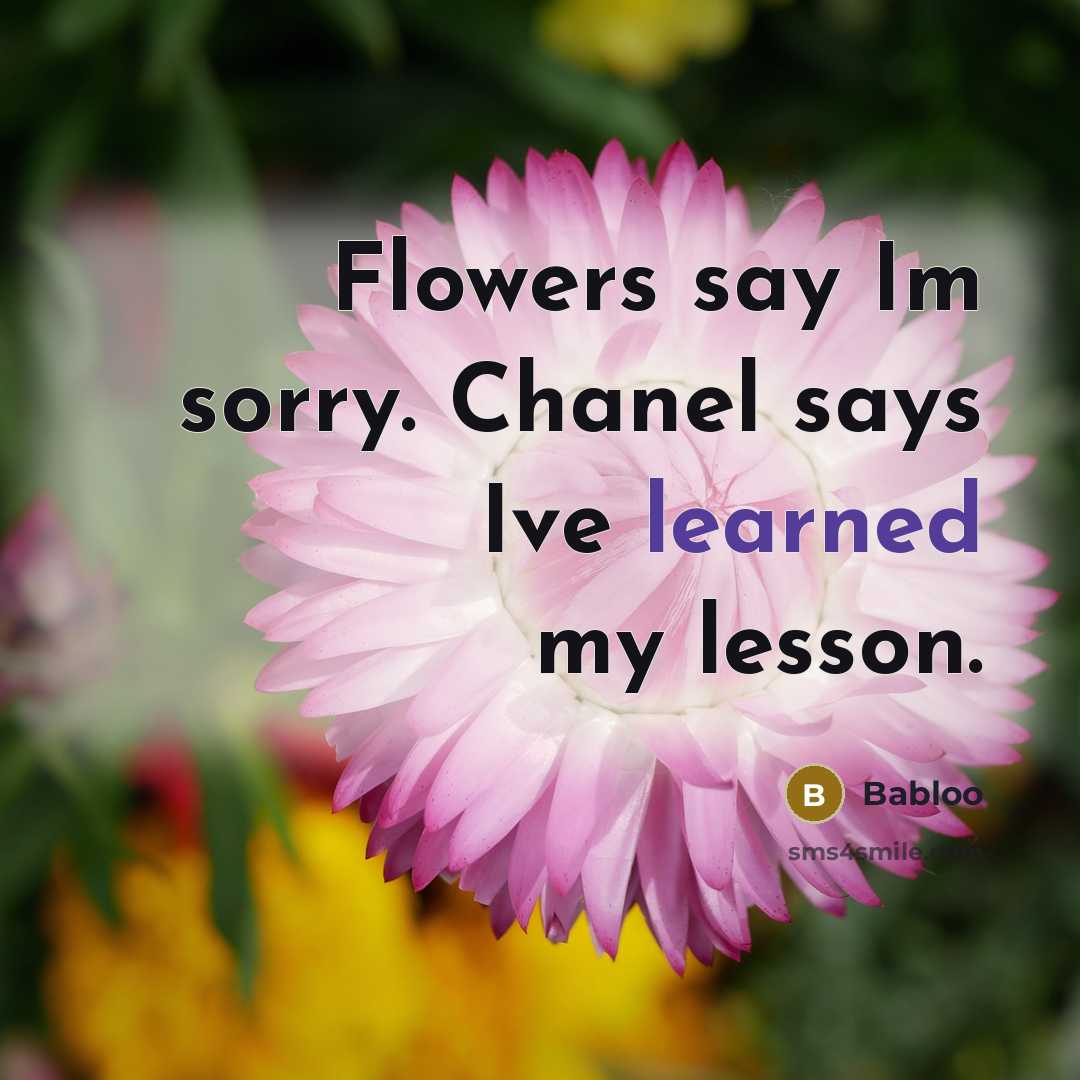 “Flowers say Im sorry. Chanel says Ive learned my lesson.…” quote by Babloo