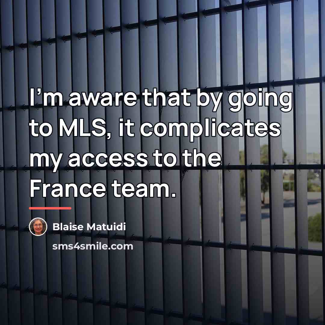 “I'm aware that by going to MLS, it complicates my…” quote by Blaise Matuidi