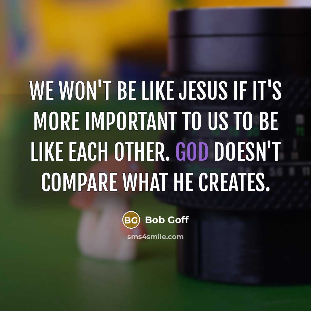 “We won't be like Jesus if it's more important to…” quote by Bob Goff