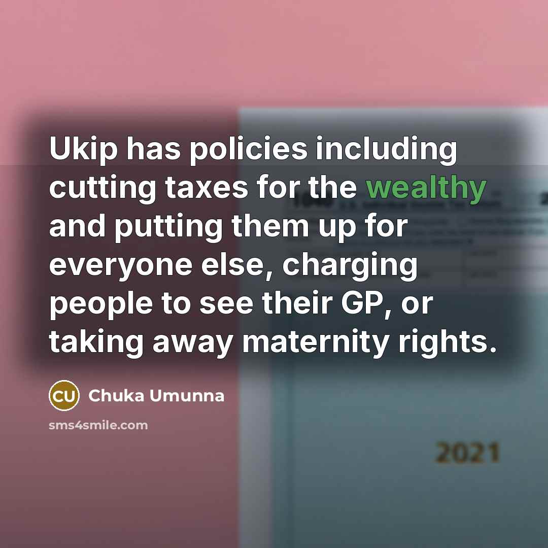 “Ukip has policies including cutting taxes for the wealthy and…” quote by Chuka Umunna