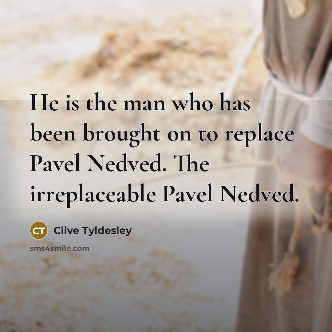 “He is the man who has been brought on to…” quote by Clive Tyldesley