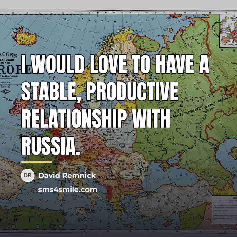 “I would love to have a stable, productive relationship with…” quote by David Remnick