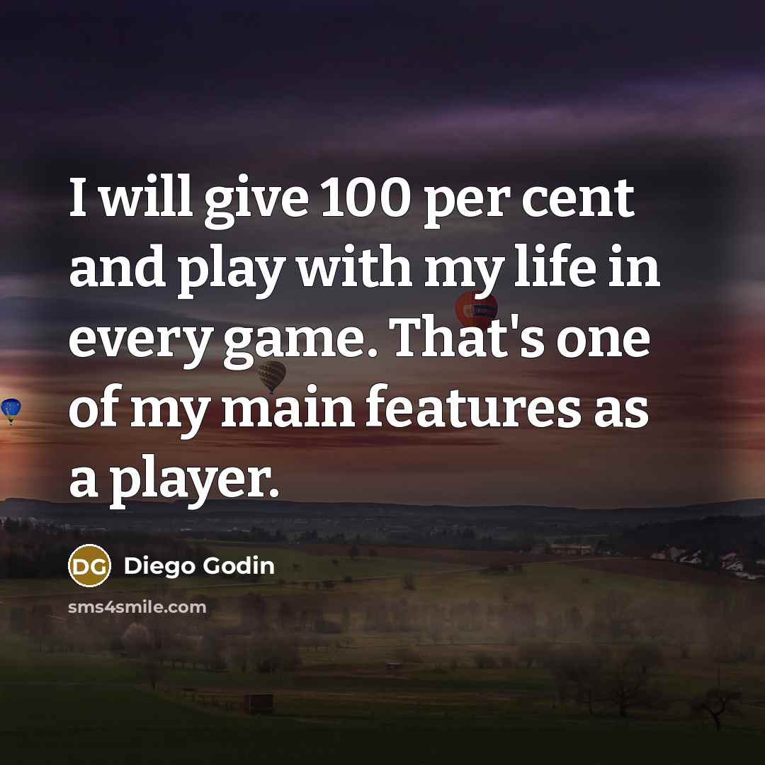 “I will give 100 per cent and play with my…” quote by Diego Godin