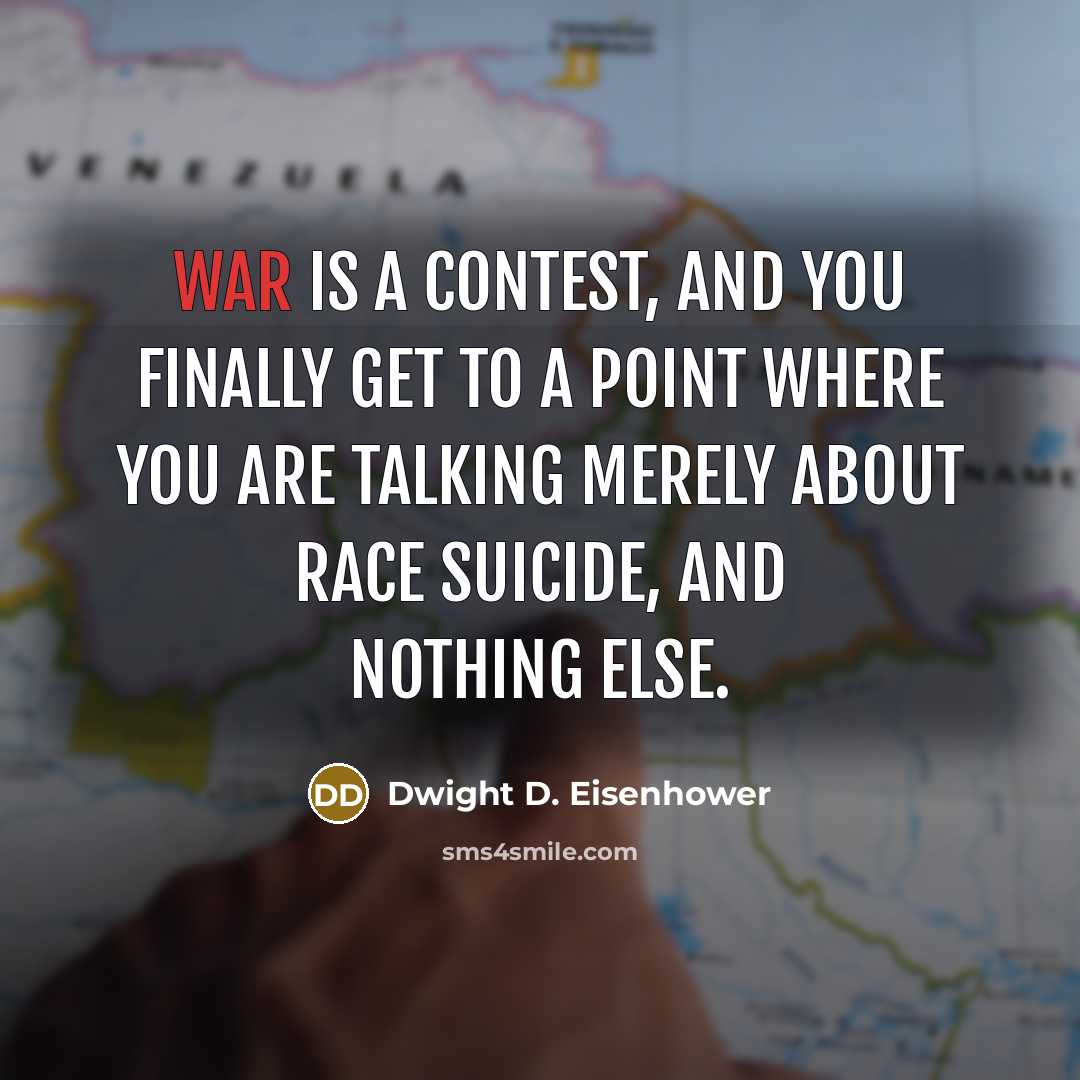 “War is a contest, and you finally get to a…” quote by Dwight D. Eisenhower