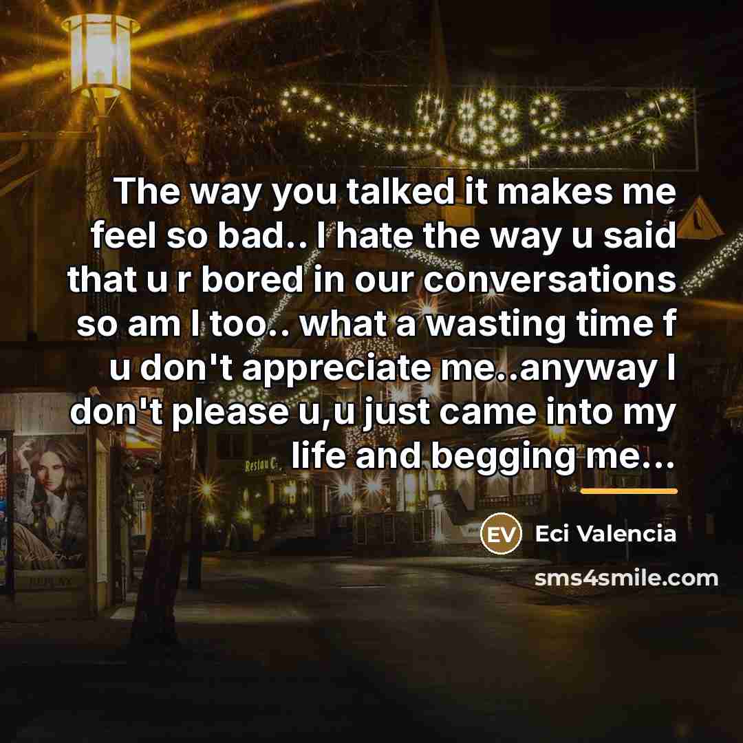 “The way you talked it makes me feel so bad..…” quote by Eci Valencia