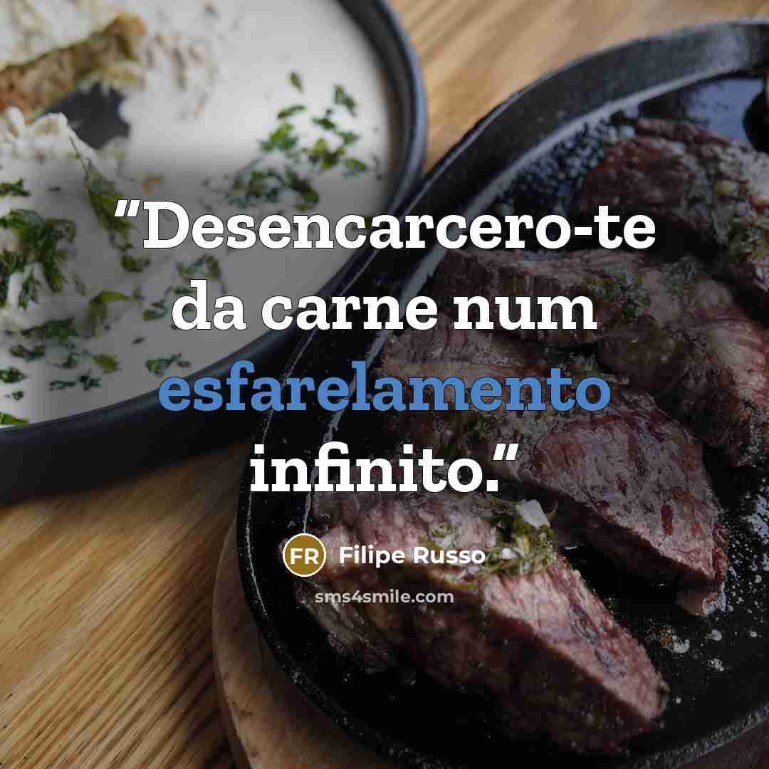 “Desencarcero-te da carne num esfarelamento infinito.” quote by Filipe Russo