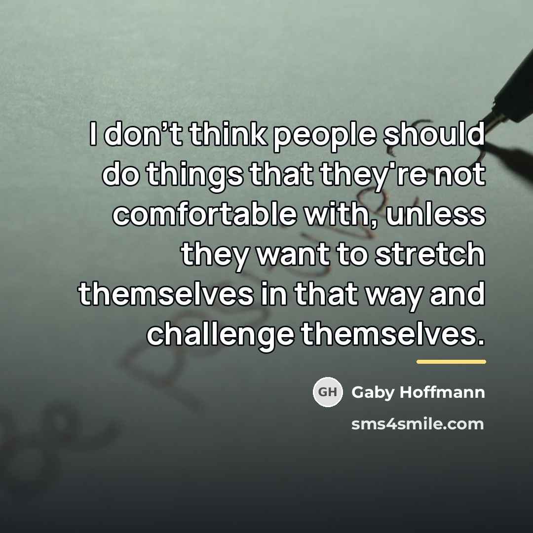 “I don't think people should do things that they're not…” quote by Gaby Hoffmann