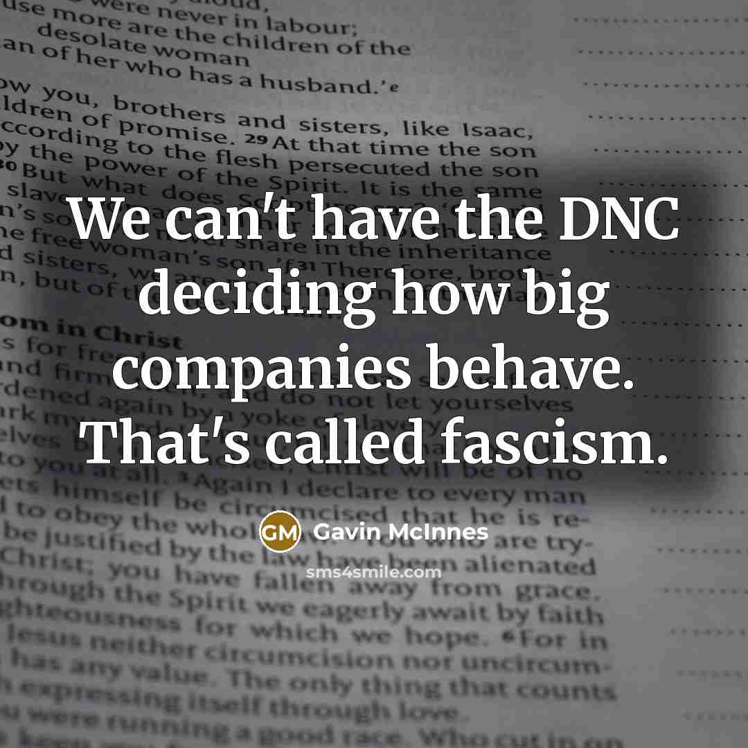“We can't have the DNC deciding how big companies behave.…” quote by Gavin McInnes