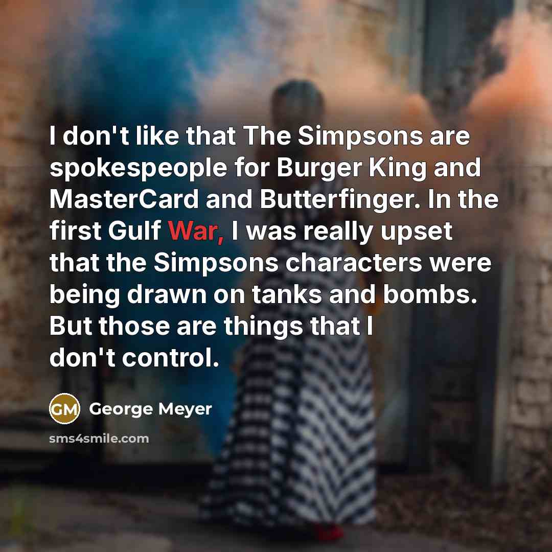 “I don't like that The Simpsons are spokespeople for Burger…” quote by George Meyer
