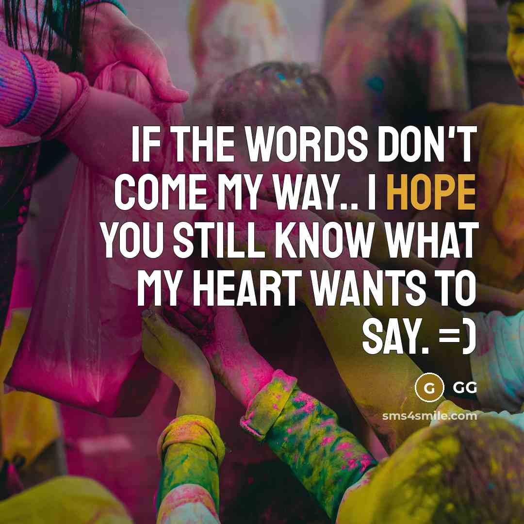 “If the words don't come my way.. I hope you…” quote by GG