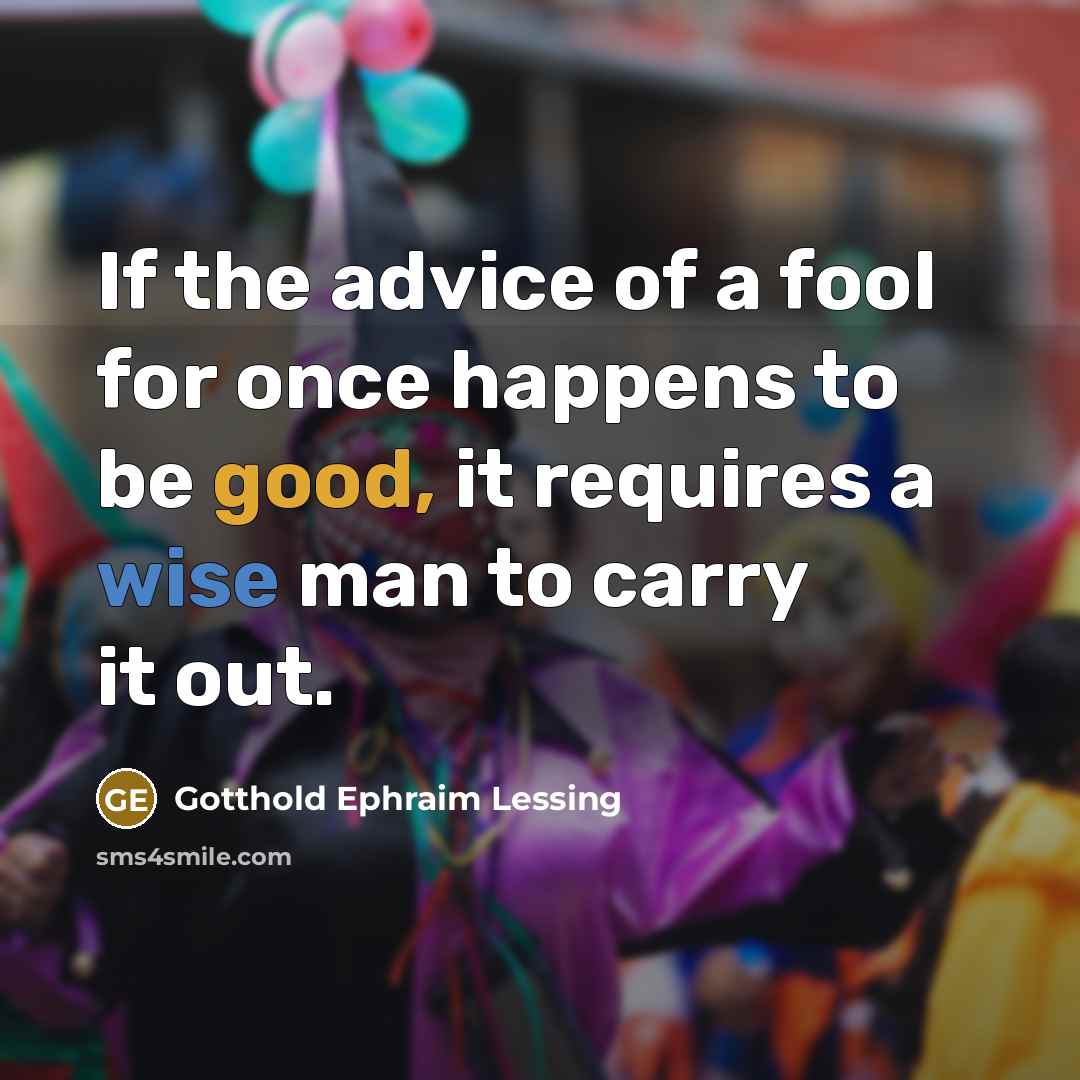 “If the advice of a fool for once happens to…” quote by Gotthold Ephraim Lessing