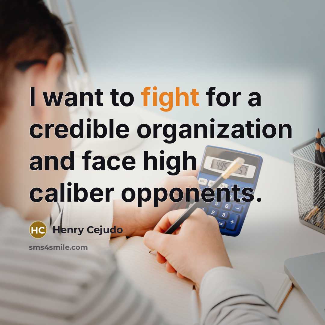 “I want to fight for a credible organization and face…” quote by Henry Cejudo