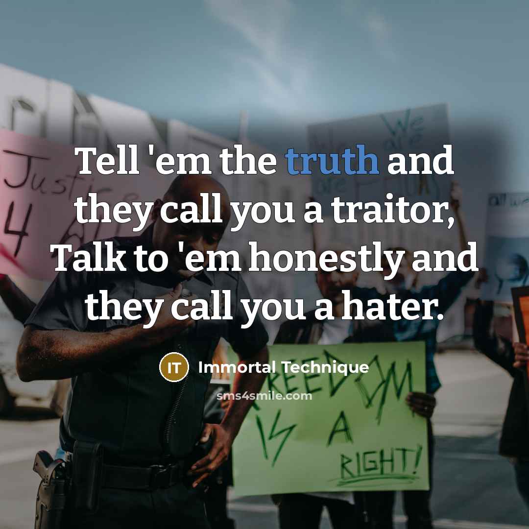 “Tell 'em the truth and they call you a traitor,…” quote by Immortal Technique