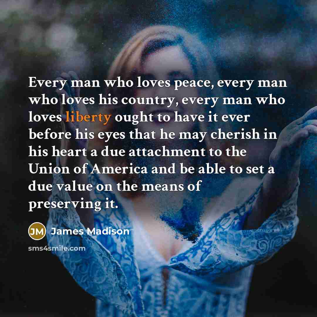 “Every man who loves peace, every man who loves his…” quote by James Madison