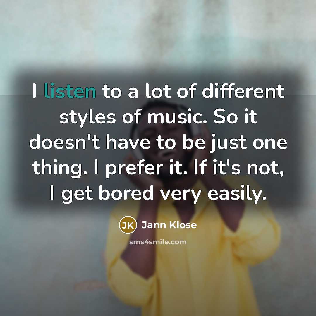 “I listen to a lot of different styles of music.…” quote by Jann Klose