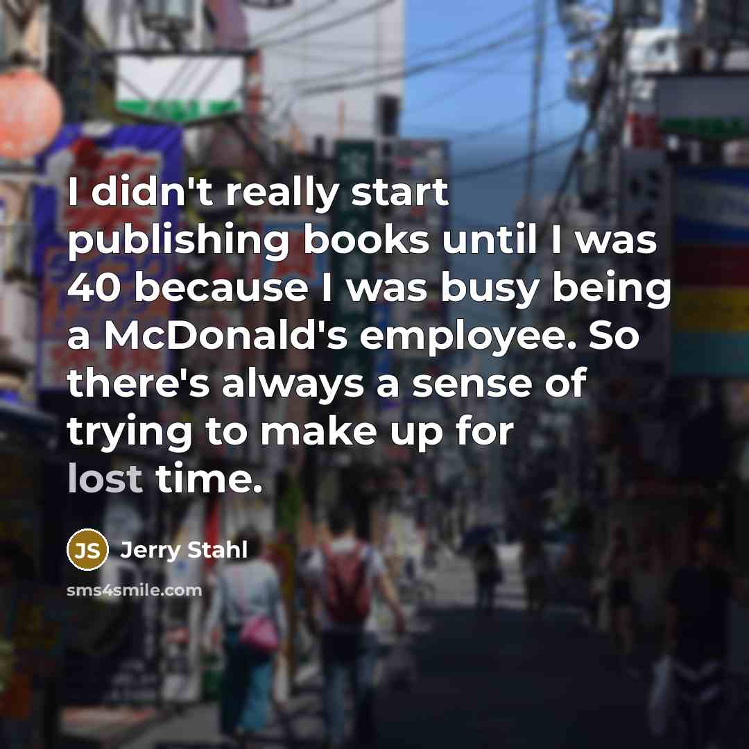 “I didn't really start publishing books until I was 40…” quote by Jerry Stahl