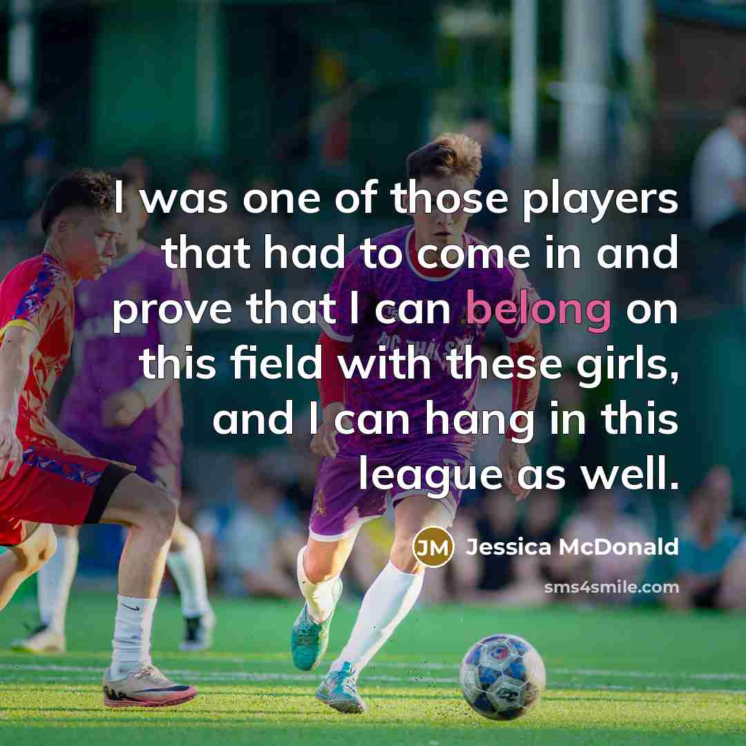 “I was one of those players that had to come…” quote by Jessica McDonald