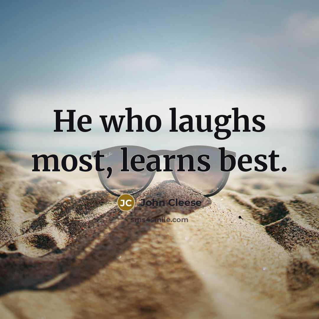 “He who laughs most, learns best.…” quote by John Cleese