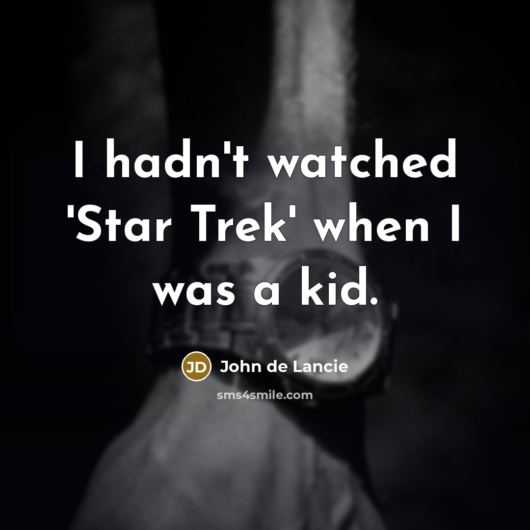 “I hadn't watched 'Star Trek' when I was a kid.…” quote by John de Lancie