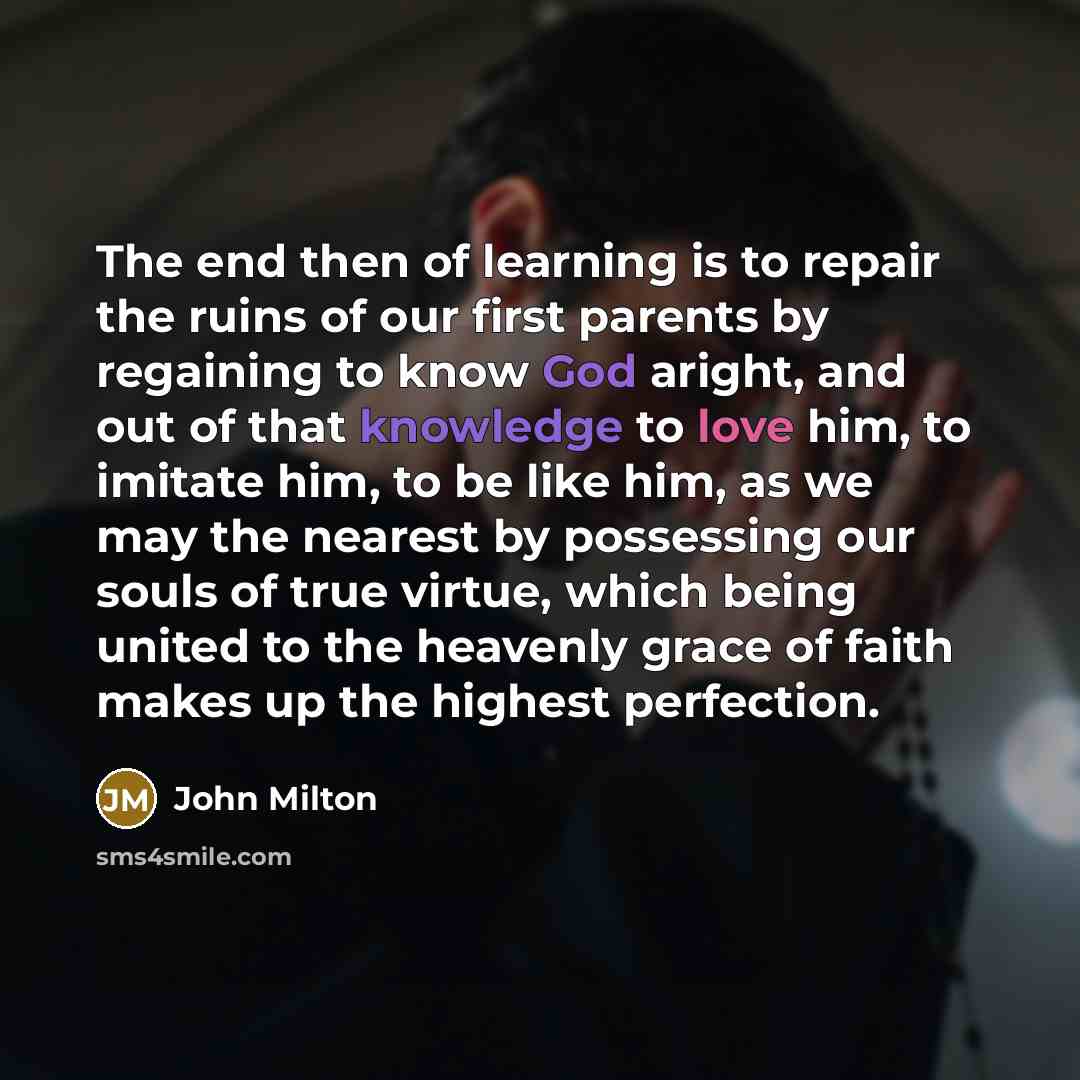 “The end then of learning is to repair the ruins…” quote by John Milton