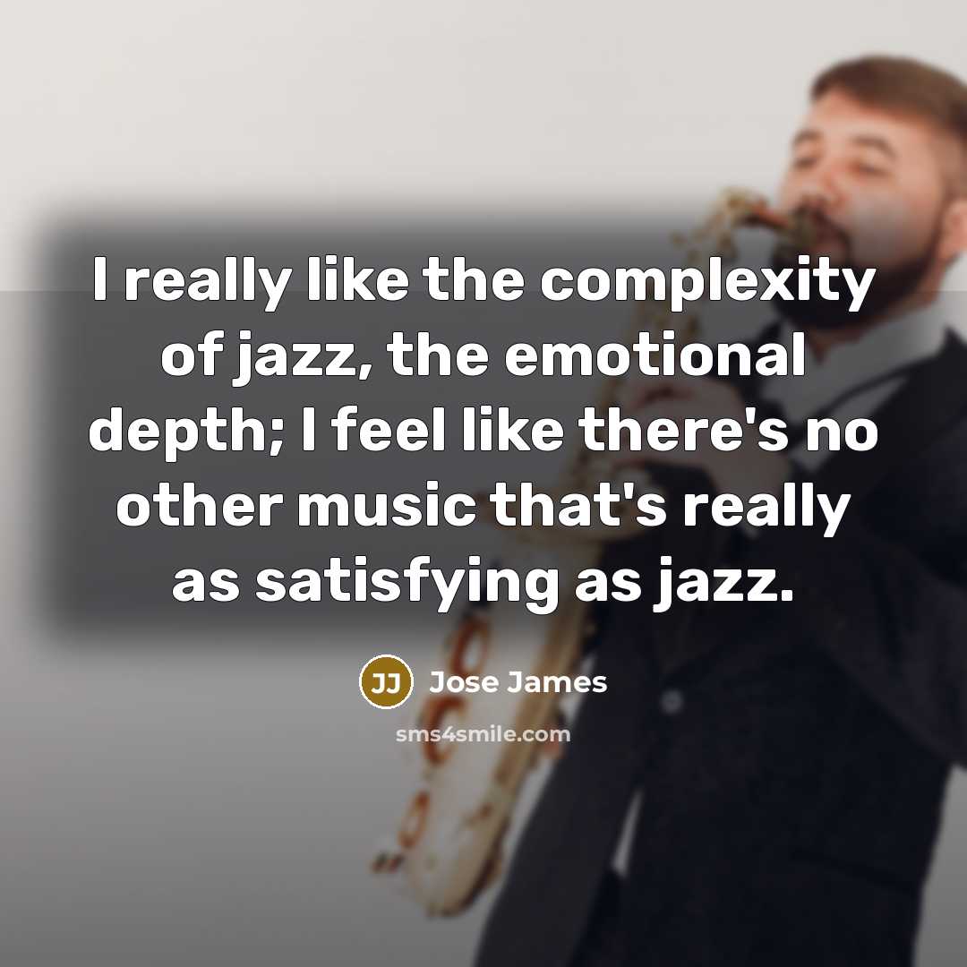“I really like the complexity of jazz, the emotional depth;…” quote by Jose James