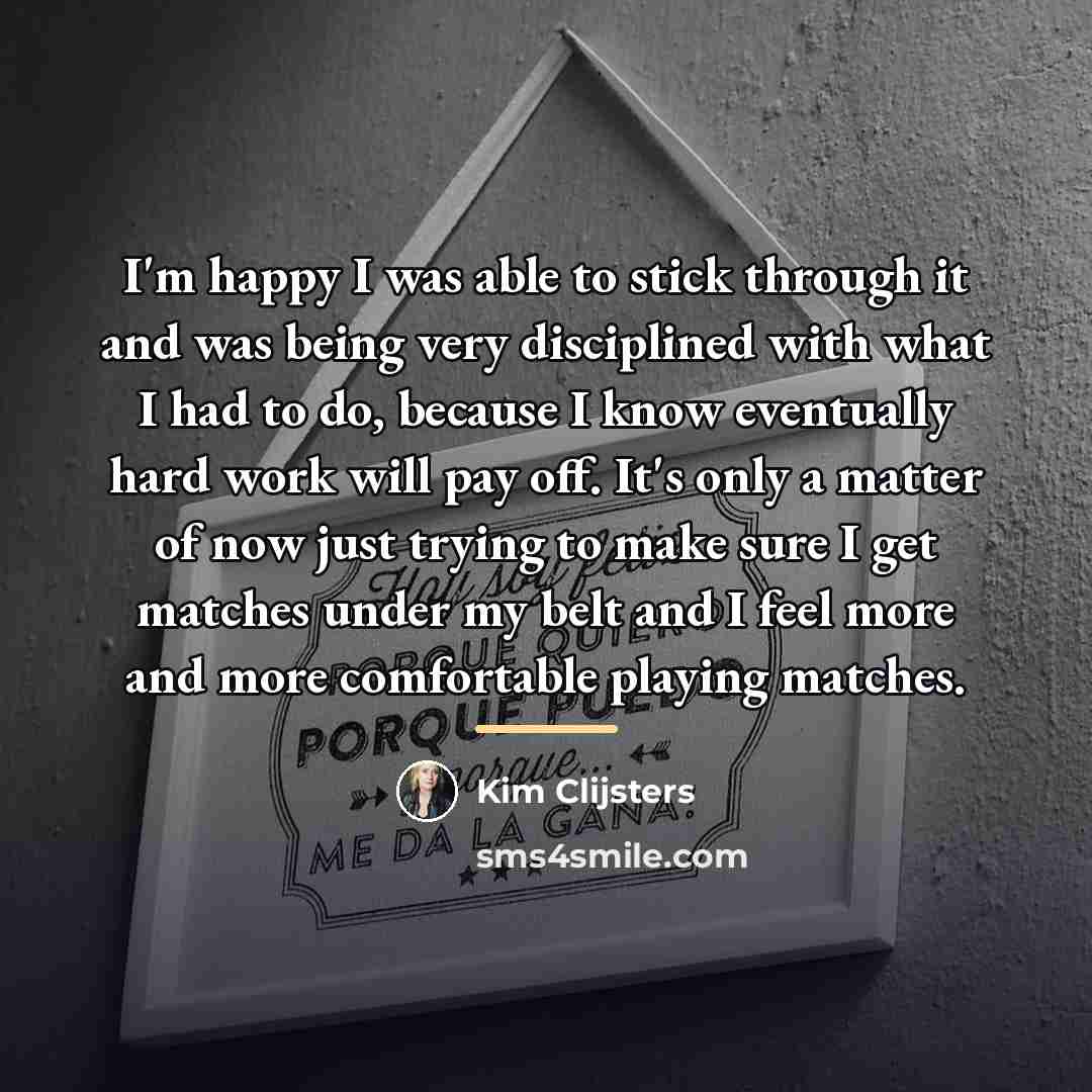“I'm happy I was able to stick through it and…” quote by Kim Clijsters
