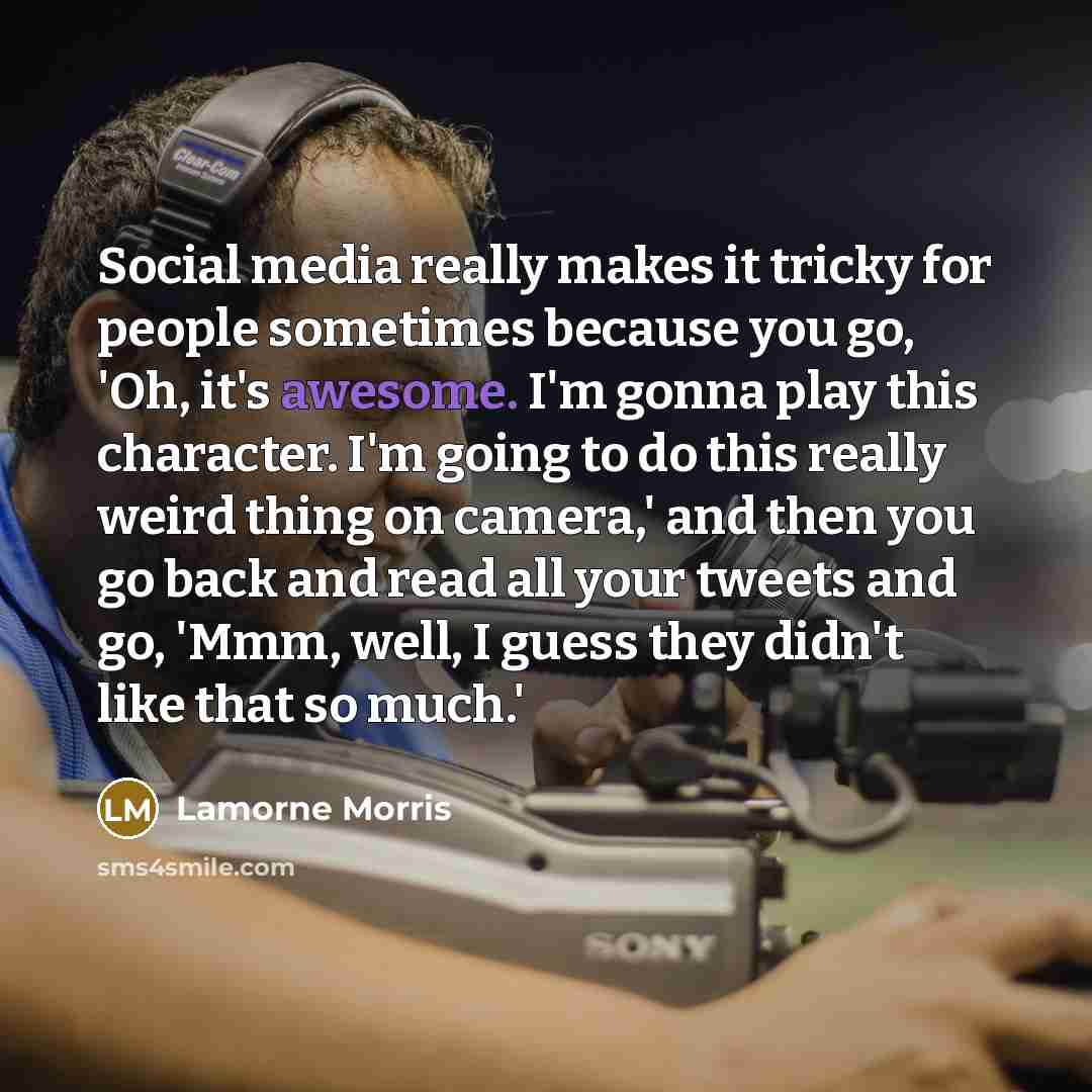 “Social media really makes it tricky for people sometimes because…” quote by Lamorne Morris