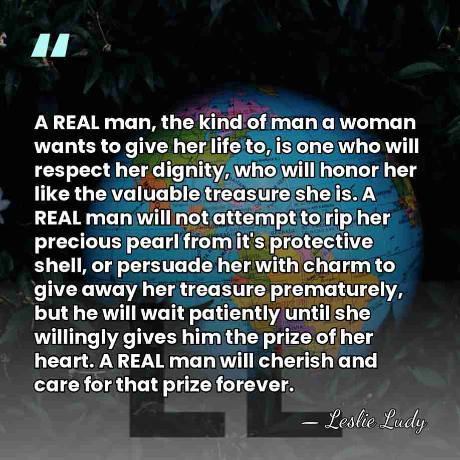 A REAL man, the kind of man a woman wants to give&hellip; - Leslie Ludy