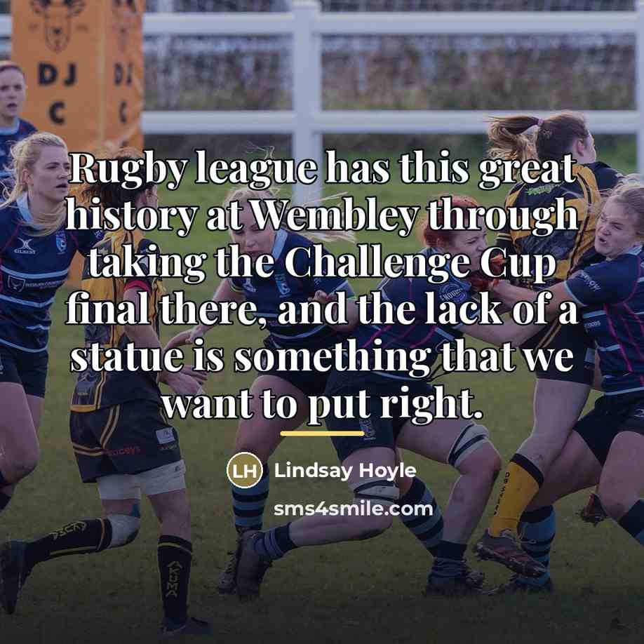“Rugby league has this great history at Wembley through taking…” quote by Lindsay Hoyle