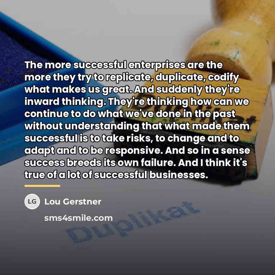“The more successful enterprises are the more they try to…” quote by Lou Gerstner